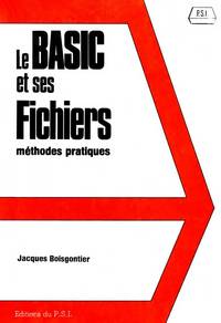 Le BASIC et ses Fichiers, Tome 1, Methodes pratiques