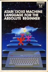 Atari 130XE Machine Language for the Absolute Beginner
