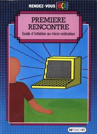 Premiere rencontre, Guide d'initiation au micro-ordinateur
